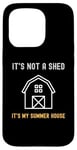 iPhone 15 Pro Shed Life Jokes It's Not A Shed It's My Summer House Case