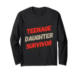 Parenting Teenage Daughter Quotes Teenage Daughter Survivor Long Sleeve T-Shirt