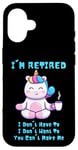 Coque pour iPhone 16 Cadeau de départ à la retraite Licorne avec inscription I'm Retired