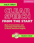 Cambridge University Press Judy B. Gilbert Clear Speech from the Start Student's Book with Audio CD: Basic Pronunciation and Listening Comprehension in North American English [With Contains 1/3