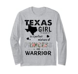 Texas Girl is a perfect mixture of Princess and Warrior Long Sleeve T-Shirt