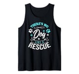 There's no dog like a rescue Tank Top