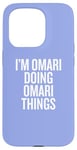 iPhone 15 Pro I'M OMARI DOING OMARI THINGS Funny Unique Case