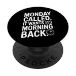 Monday Called And It Wants Its Morning Back PopSockets Adhesive PopGrip