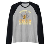 Cello Instrument Funny Playing Musical Lesson Raglan Baseball Tee