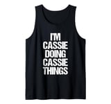 I'm Cassie Doing Cassie Things - Funny Saying Name Cassie Tank Top