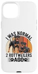 Coque pour iPhone 15 Plus J'étais normal il y a 2 Rottweiler Rottie Dog Rottweiler