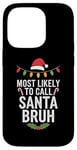 Coque pour iPhone 14 Pro Le plus susceptible d'appeler Santa Bruh Christmas