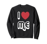 I love Me Love Myself Sweatshirt