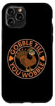 Coque pour iPhone 11 Pro Thanksgiving Gobble Till You Wobble Turquie