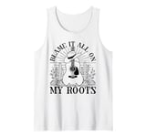 Blame It All On My Roots Fun Country Music Tank Top