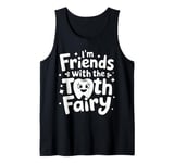 Dentist I'M Friends With The Tooth Fairy Tank Top