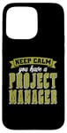 iPhone 15 Pro Max Keep Calm You Have Management Consultant Project Management Case