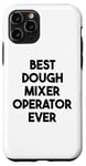 iPhone 11 Pro Best Dough Mixer Operator Ever Case