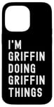 iPhone 14 Pro Max I'm Griffin Doing Griffin Things Case