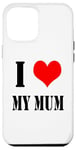 iPhone 12 Pro Max I love my mother I Love my Mum Case