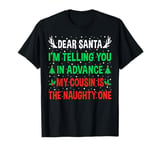 Dear Santa My Cousin Is The Naughty One Funny Christmas T-Shirt