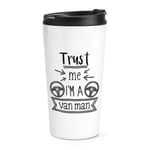 Trust Me I'm A Van Man Travel Mug Cup Favourite Best Funny Joke Thermal Tumbler