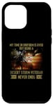 iPhone 12 Pro Max VETERAN Being A Desert Storm Veteran Never Ends Case