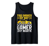 Taxi Driver By Day Gamer By Night Cab Taxis Drivers Tank Top