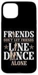 iPhone 15 Plus Line Dancing Dance Teacher Friends Don't Let Friends Line Case