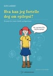 Hva kan jeg fortelle deg om epilepsi?  en guide for venner, familie og fagpersoner