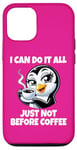 iPhone 12/12 Pro Can Do It All Just Not Before Coffee Addict Funny Penguin Case