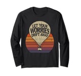 Hot Air Ballon Let Your Worries Drift Away Inspiration Long Sleeve T-Shirt