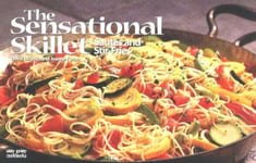 The Sensational Skillet: Sautes &amp; StirFries