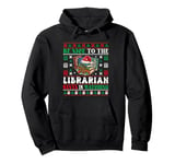 Nice To The Librarian Santa Is Watching Sweater Job Team Pullover Hoodie