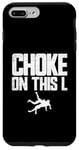 Coque pour iPhone 7 Plus/8 Plus Choke On This L Funny Wrestler Trash Talk Wrestling