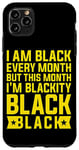 Coque pour iPhone 11 Pro Max Je suis noire tous les mois mais ce mois-ci je suis Blackity Black