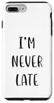 Coque pour iPhone 7 Plus/8 Plus I'm Never Late Funny Idea White Lie Party