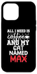 iPhone 14 Plus Cat Name Max Gifts All I Need Is Coffee Cat Named Max Case