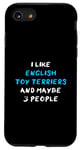 Coque pour iPhone SE (2020) / 7 / 8 I Like English Toy Terriers And Maybe 3 People Toy Terrier