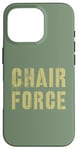 iPhone 16 Pro Sarcastic CHAIR FORCE Airman Warrior Proud Military Grunt Case