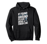 Funny Runner Quote - Drag To Finish Line Running Pullover Hoodie