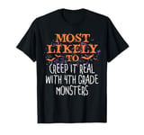 Most Likely Halloween Creep It Real With 4th Grade Monsters T-Shirt