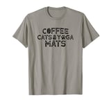 Coffee Cats and Yoga Mats T-Shirt