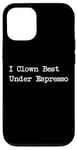 Coque pour iPhone 12/12 Pro Gamme de caféine amusante I Clown Best Under Espresso