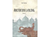 Arkitektens Lærling | Elif Shafak | Språk: Danska