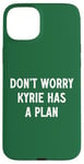 Coque pour iPhone 15 Plus Ne vous inquiétez pas, Kyrie a un plan