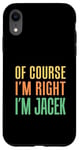 Coque pour iPhone XR Bien sûr, je suis droit, je suis Jacek