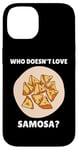 Coque pour iPhone 14 Samosa Food Qui n'aime pas Samosa? Samosa Lover