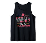 Substitute Teacher Substitute Teacher I'll Be There For You Tank Top