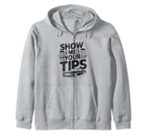 Show Me Your Tips Cab Taxis Drivers Zip Hoodie