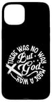 iPhone 15 Plus Inspirational Message There Was No Way But God Made A Way Case