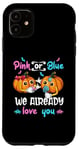 iPhone 11 Pink Or Blue We Already Love You Gender Reveal Halloween Case