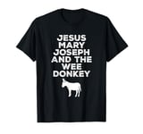 Jesus, Mary, Joseph and the Wee Donkey T-Shirt