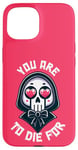 Coque pour iPhone 15 Dark Humour You are to die for Grim Reaper Cute Halloween